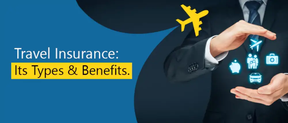 What is Travel Insurance: Meaning, Types, Requirements and Benefits