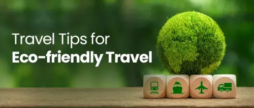 8 Tips You Must Not Miss If Planning a Sustainable Trip