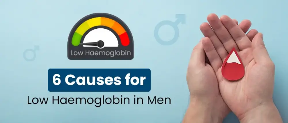 6 Causes for Low Haemoglobin in Men