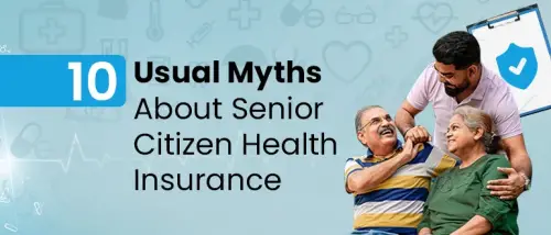 Senior Citizen Health Insurance: 10 Common Myths Debunked