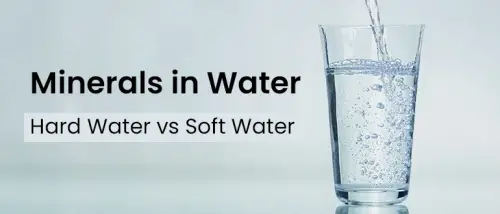 Minerals in Water: Hard Water vs Soft Water