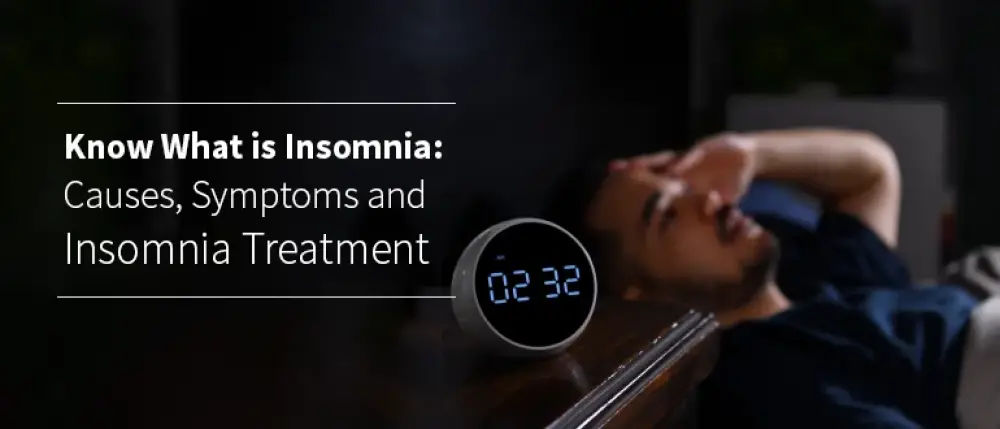 What is Insomnia: Causes, Symptoms and Treatment