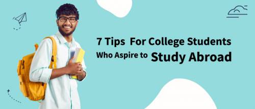 7 Tips For College Students Who Aspire to Study Abroad