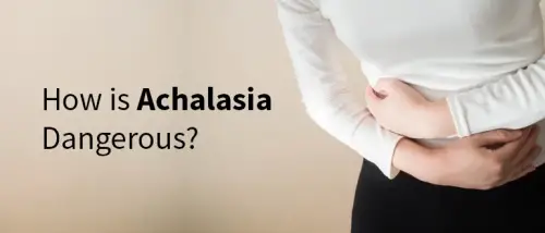 How is Achalasia Dangerous?