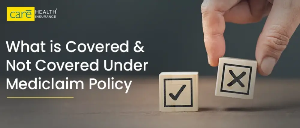 What is Covered and Not Covered Under Mediclaim Policy