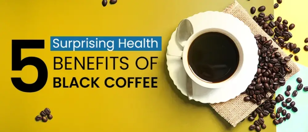 5 Surprising Health Benefits of Black Coffee