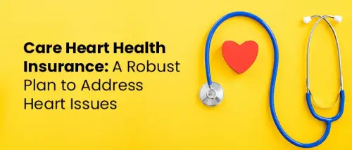 Care Heart Health Insurance: A Robust Plan to Address Heart Issues