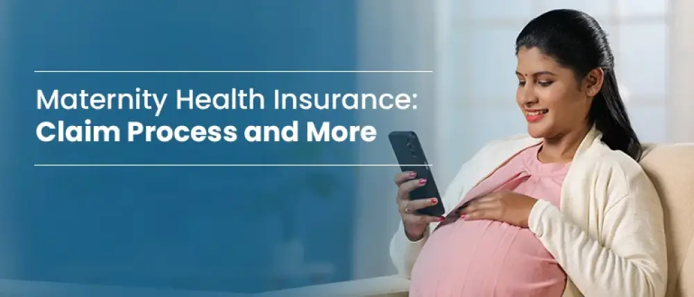 How to Raise a Claim for Maternity Health Insurance Policy?