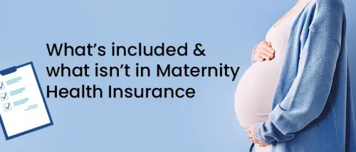 Inclusions and Exclusions In Maternity Health Insurance