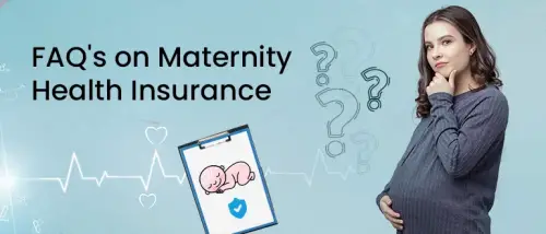 FAQ's on Maternity Health Insurance