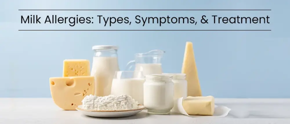 Milk Allergies: Types, Symptoms, and Treatment