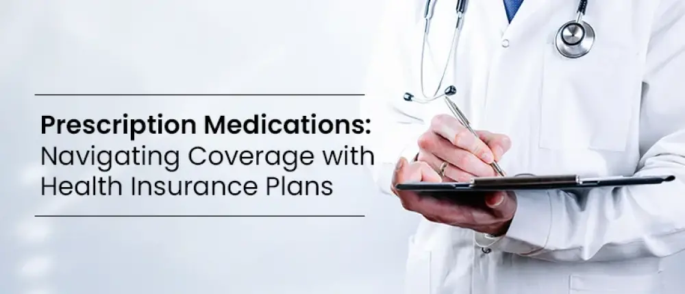 Prescription Medications: Navigating Coverage with Health Insurance Plans