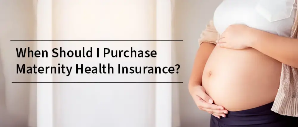 When Should I Purchase Maternity Health Insurance?