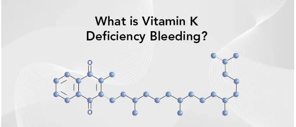 What is Vitamin K Deficiency Bleeding: A Comprehensive Guide