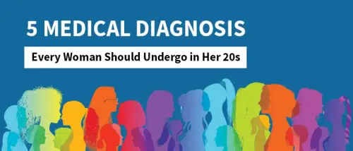 5 Medical Diagnosis Every Woman Should Undergo in Her 20s