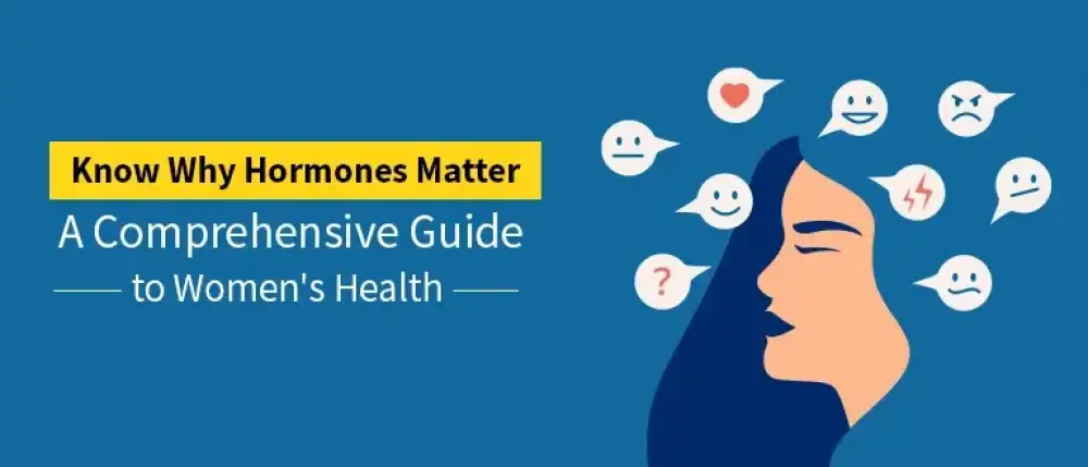 Know Why Hormones Matter: A Comprehensive Guide to Women