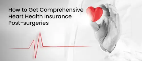 Get Comprehensive Heart Insurance even After a Heart Surgery