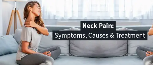 Neck Pain: Symptoms, Causes & Treatment