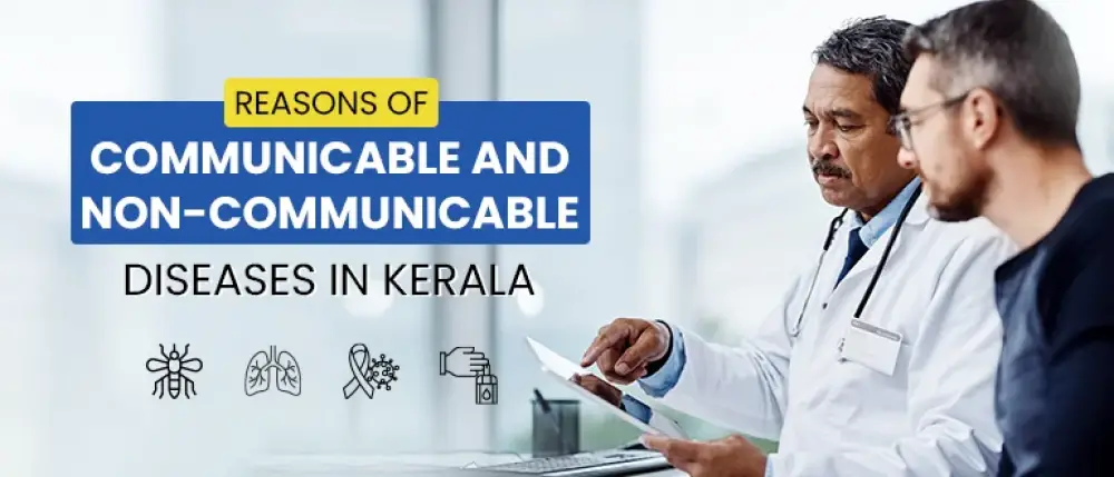 Reasons of Communicable and Non-Communicable Diseases in Kerala