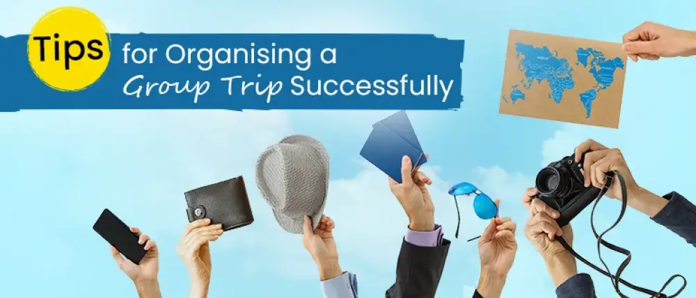 Tips for Organising a Group Trip Successfully