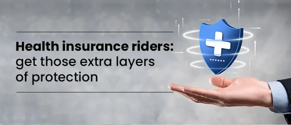 Health Insurance Riders: Get Those Extra Layers Of Protection