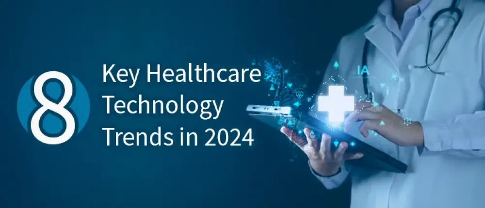 Top 8 Healthcare Technologies to Look for in 2024