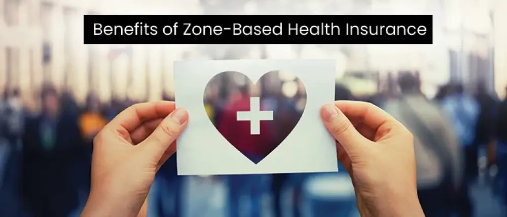 What are the benefits of Zone-Based Health Insurance?