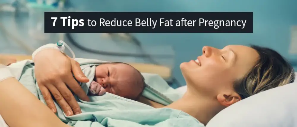 Tips to Reduce Belly Fat after Pregnancy